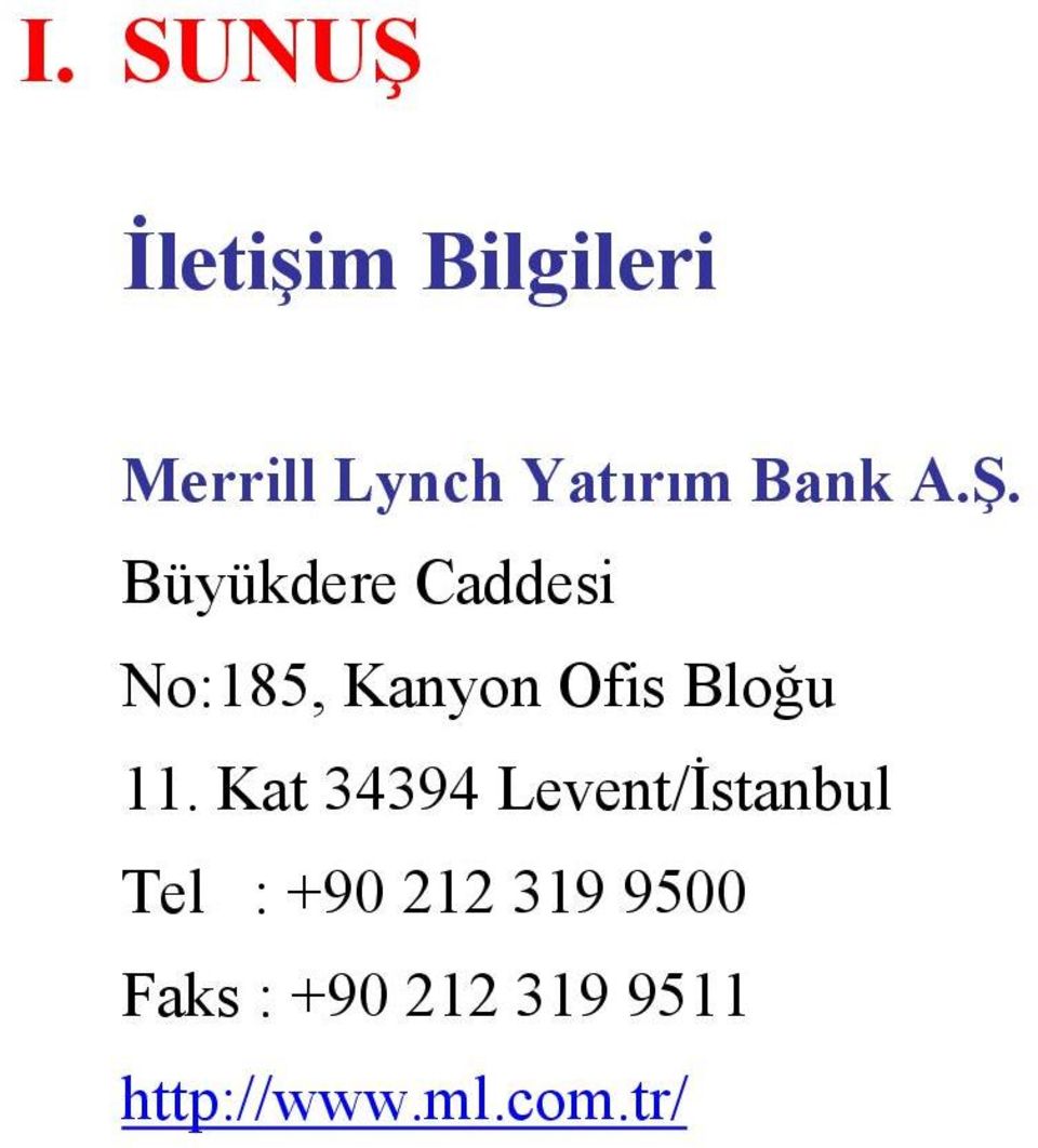 Büyükdere Caddesi No:185, Kanyon Ofis Bloğu 11.