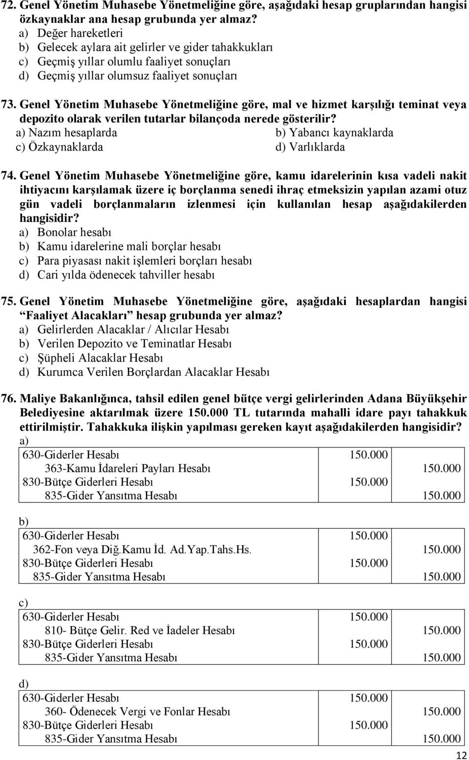 Genel Yönetim Muhasebe Yönetmeliğine göre, mal ve hizmet karşılığı teminat veya depozito olarak verilen tutarlar bilançoda nerede gösterilir?