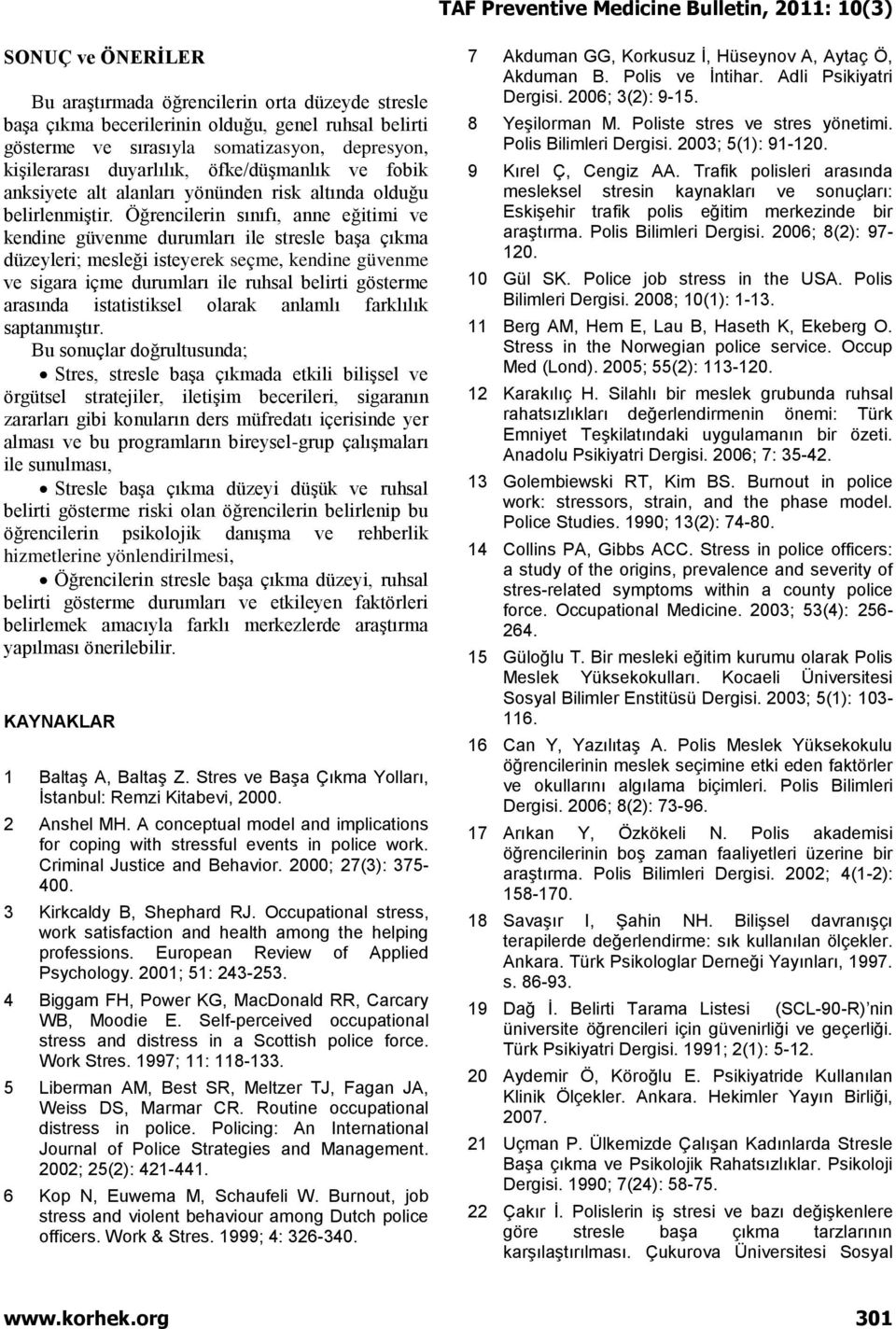 Öğrencilerin sınıfı, anne eğitimi ve kendine güvenme durumları ile stresle başa çıkma düzeyleri; mesleği isteyerek seçme, kendine güvenme ve sigara içme durumları ile ruhsal belirti gösterme arasında