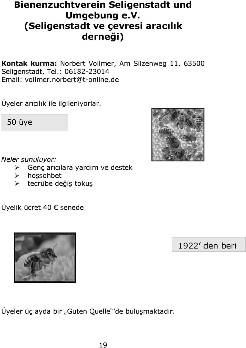 (Seligenstadt ve çevresi aracılık derneği) Kontak kurma: Norbert Vollmer, Am Silzenweg 11, 63500