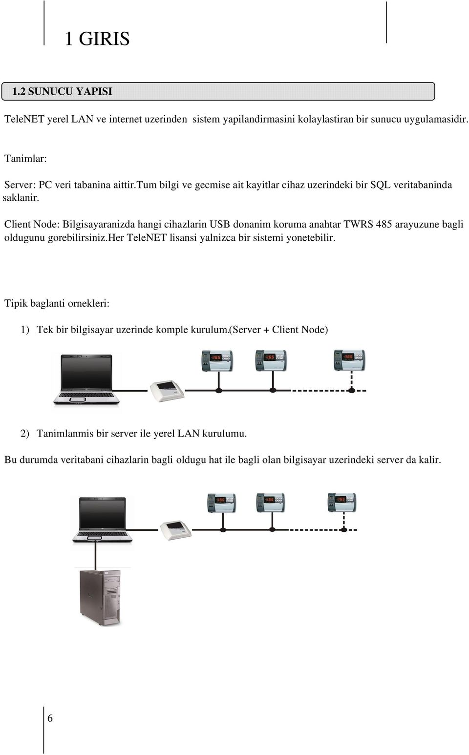 Client Node: Bilgisayaranizda hangi cihazlarin USB donanim koruma anahtar TWRS 485 arayuzune bagli oldugunu gorebilirsiniz.
