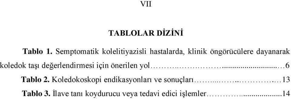 dayanarak koledok taşı değerlendirmesi için önerilen yol...... 6 Tablo 2.