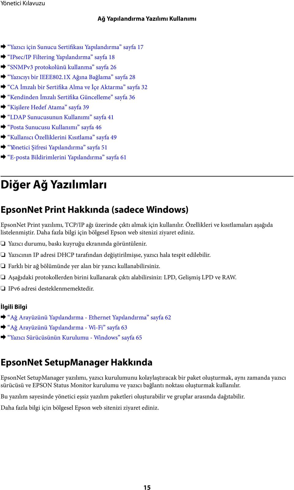 & Posta Sunucusu Kullanımı sayfa 46 & Kullanıcı Özelliklerini Kısıtlama sayfa 49 & Yönetici Şifresi Yapılandırma sayfa 51 & E-posta Bildirimlerini Yapılandırma sayfa 61 Diğer Ağ Yazılımları EpsonNet