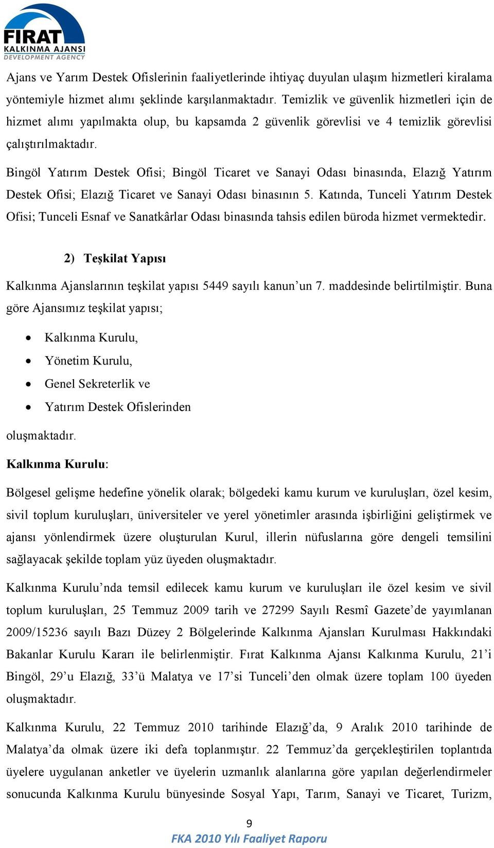 Bingöl Yatırım Destek Ofisi; Bingöl Ticaret ve Sanayi Odası binasında, Elazığ Yatırım Destek Ofisi; Elazığ Ticaret ve Sanayi Odası binasının 5.