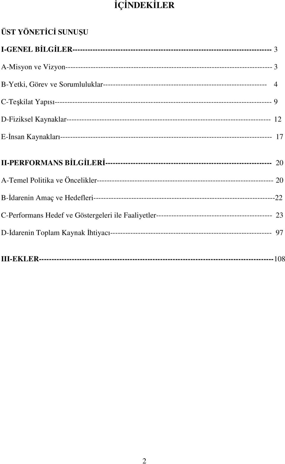 Yapısı-------------------------------------------------------------------------------------- 9 D-Fiziksel Kaynaklar--------------------------------------------------------------------------------- 12