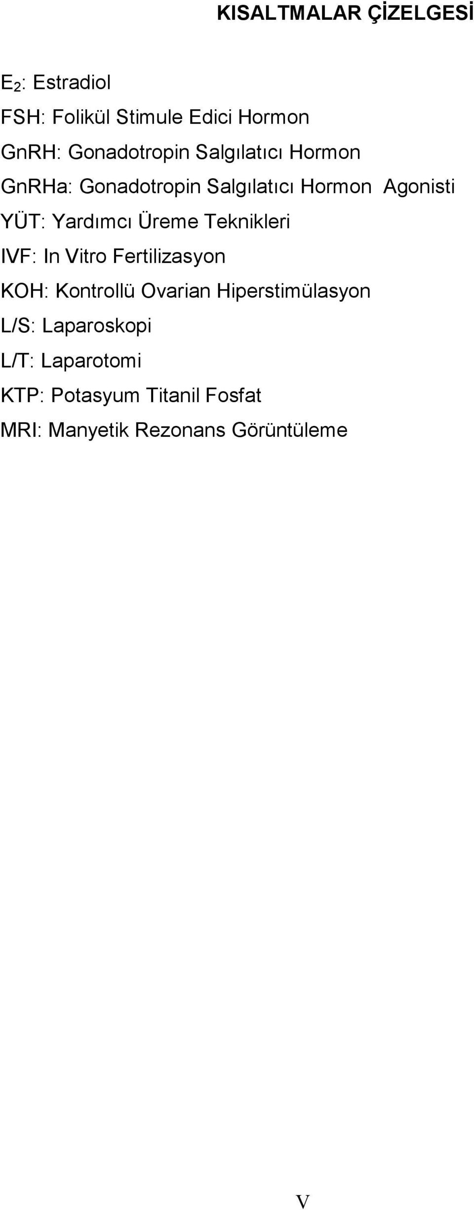 Yardımcı Üreme Teknikleri IVF: In Vitro Fertilizasyon KOH: Kontrollü Ovarian