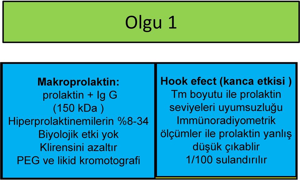 azaltır PEG ve likid kromotografi Hook efect (kanca etkisi ) Tm boyutu ile prolaktin