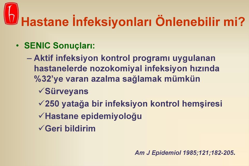 nozokomiyal infeksiyon hızında %32 ye varan azalma sağlamak mümkün