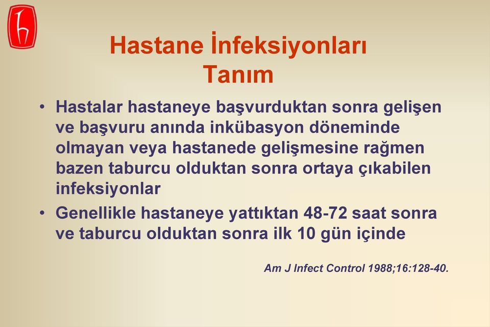 olduktan sonra ortaya çıkabilen infeksiyonlar Genellikle hastaneye yattıktan 48-72