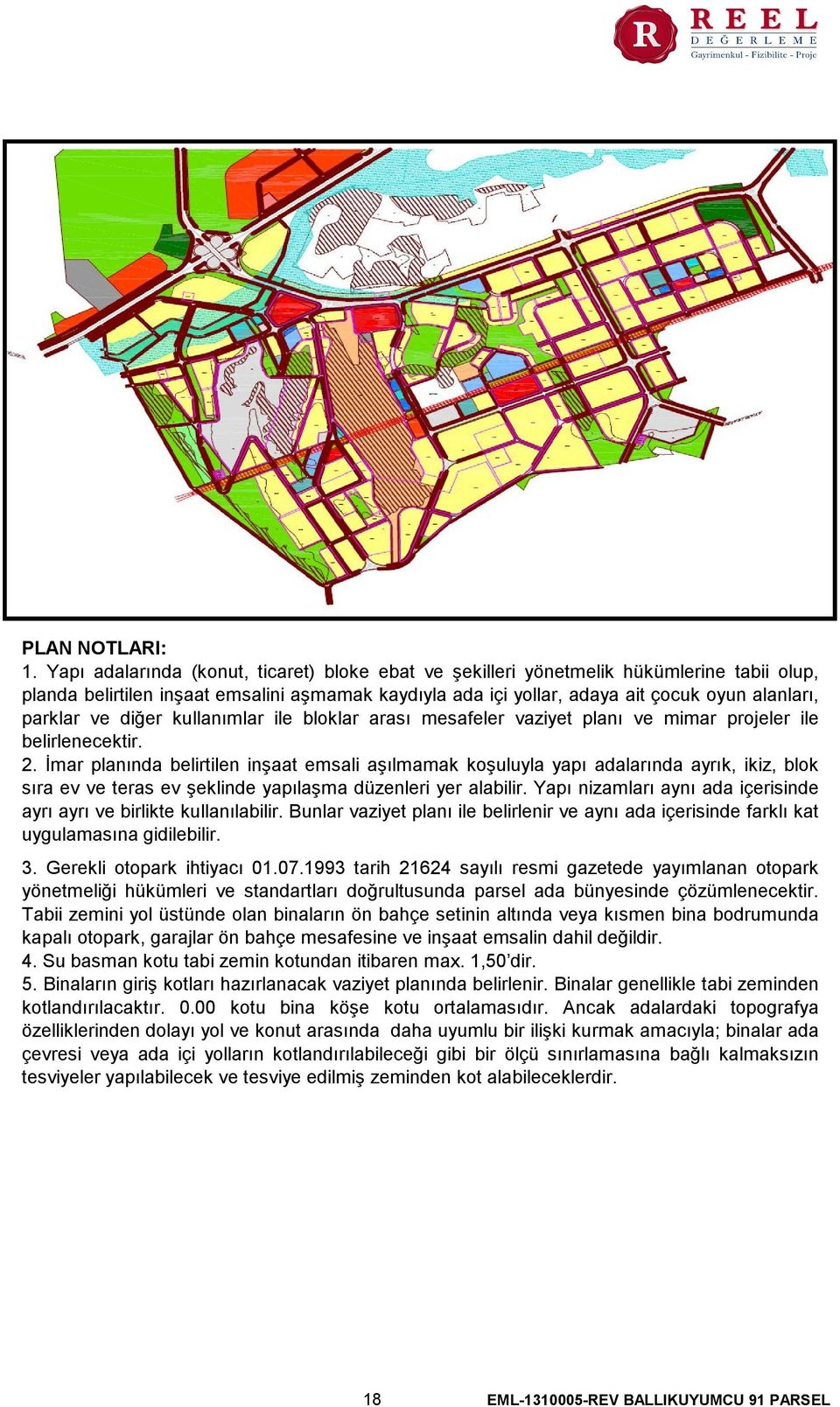 ve diğer kullanımlar ile bloklar arası mesafeler vaziyet planı ve mimar projeler ile belirlenecektir. 2.