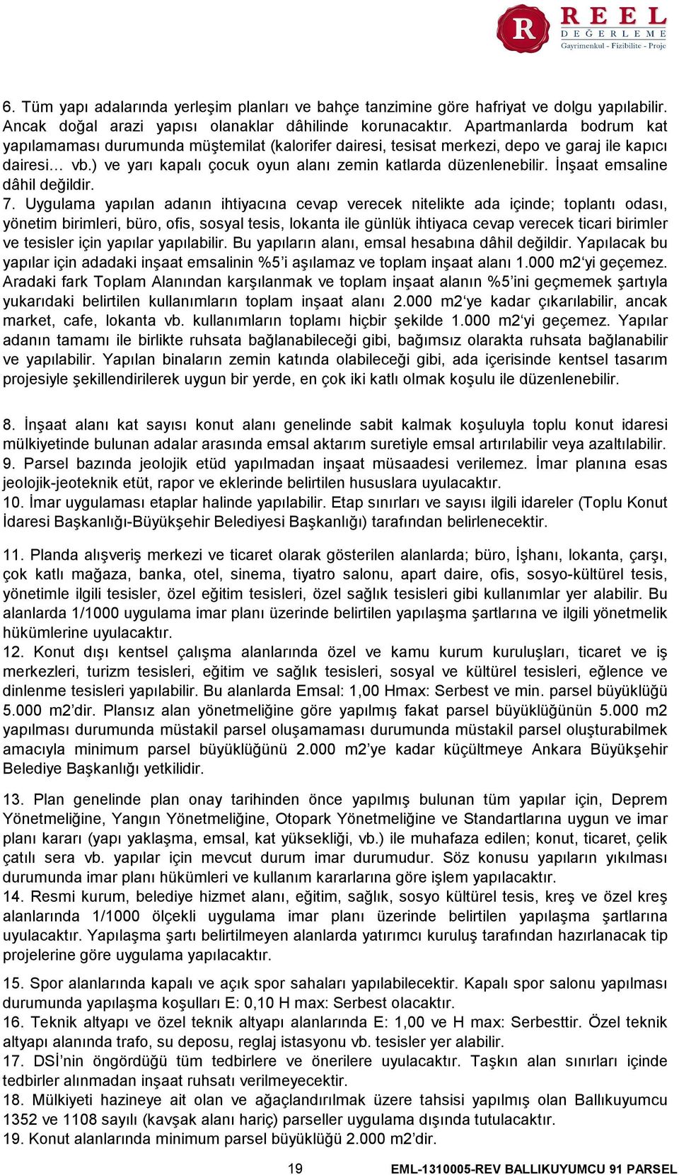 İnşaat emsaline dâhil değildir. 7.