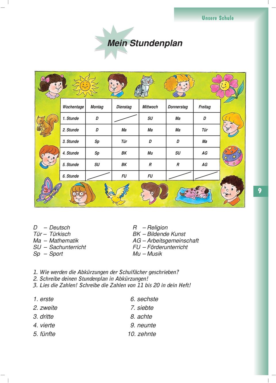 Stunde FU FU 9 D Deutsch Tür Türkisch Ma Mathematik SU Sachunterricht Sp Sport R Religion BK Bildende Kunst AG Arbeitsgemeinschaft FU Förderunterricht Mu Musik