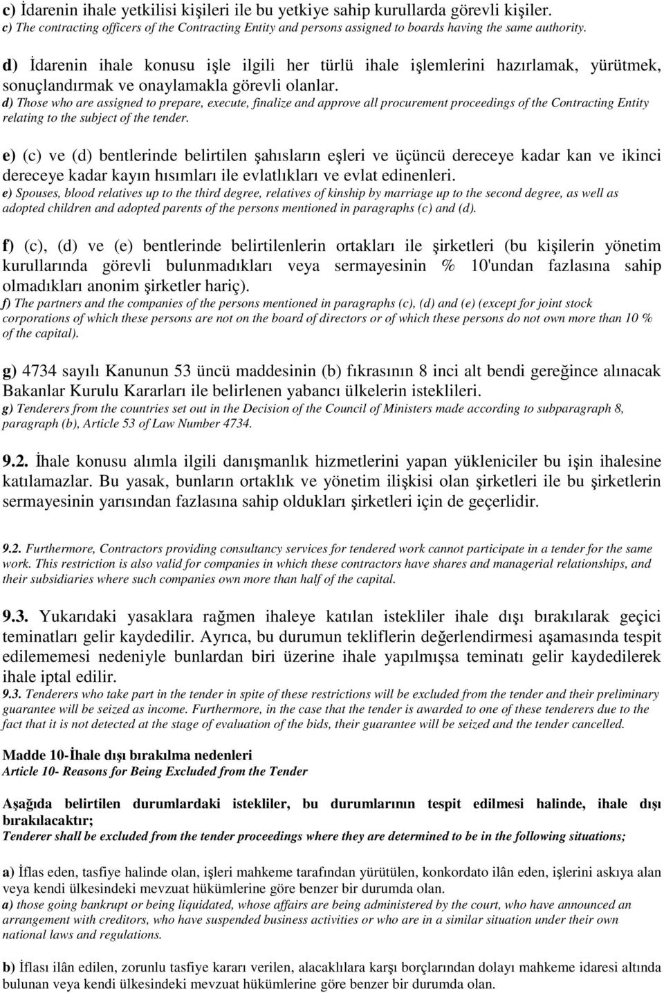 d) Those who are assigned to prepare, execute, finalize and approve all procurement proceedings of the Contracting Entity relating to the subject of the tender.