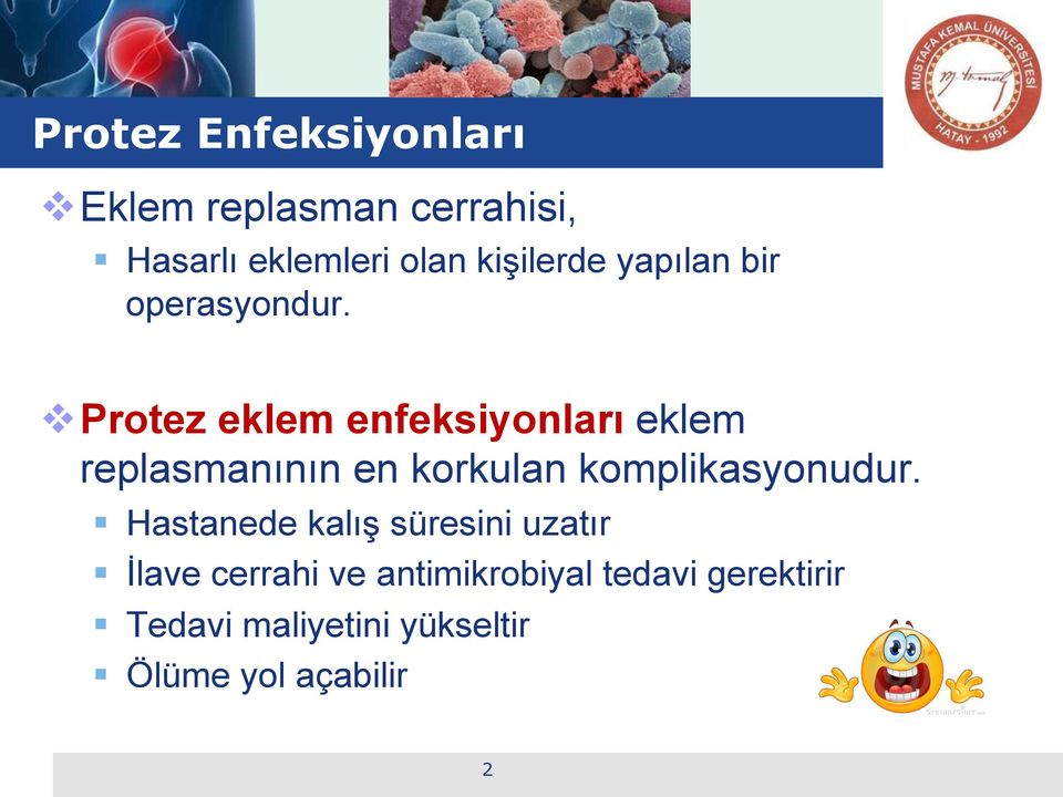 v Protez eklem enfeksiyonları eklem replasmanının en korkulan komplikasyonudur.