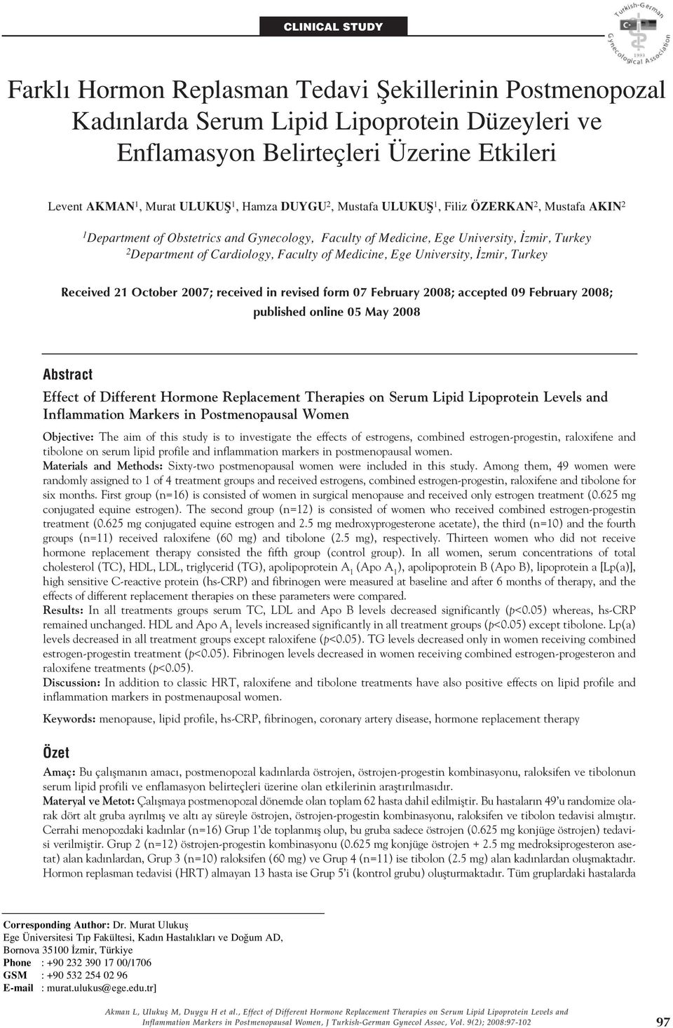 Medicine, Ege University, zmir, Turkey Received 21 October 2007; received in revised form 07 February 2008; accepted 09 February 2008; published online 05 May 2008 Abstract Effect of Different