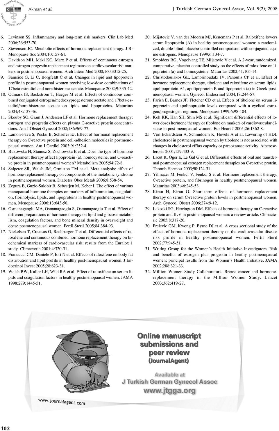 Effects of continuous estrogen and estrogen-progestin replacement regimens on cardiovascular risk markers in postmenopausal women. Arch Intern Med 2000;160:3315-25. 9.