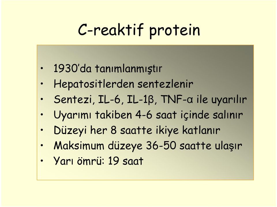 Uyarımı takiben 4-6 saat içinde salınır Düzeyi her 8 saatte