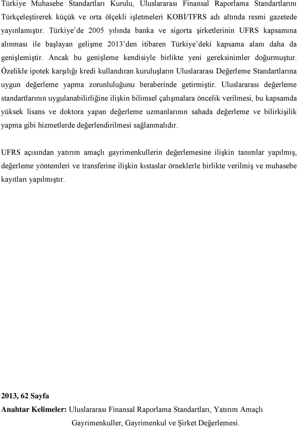 Ancak bu geniģleme kendisiyle birlikte yeni gereksinimler doğurmuģtur.