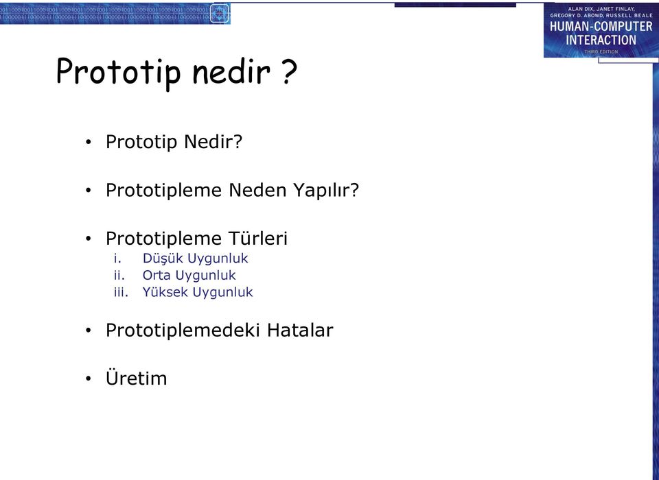 Prototipleme Türleri i. Düşük Uygunluk ii.