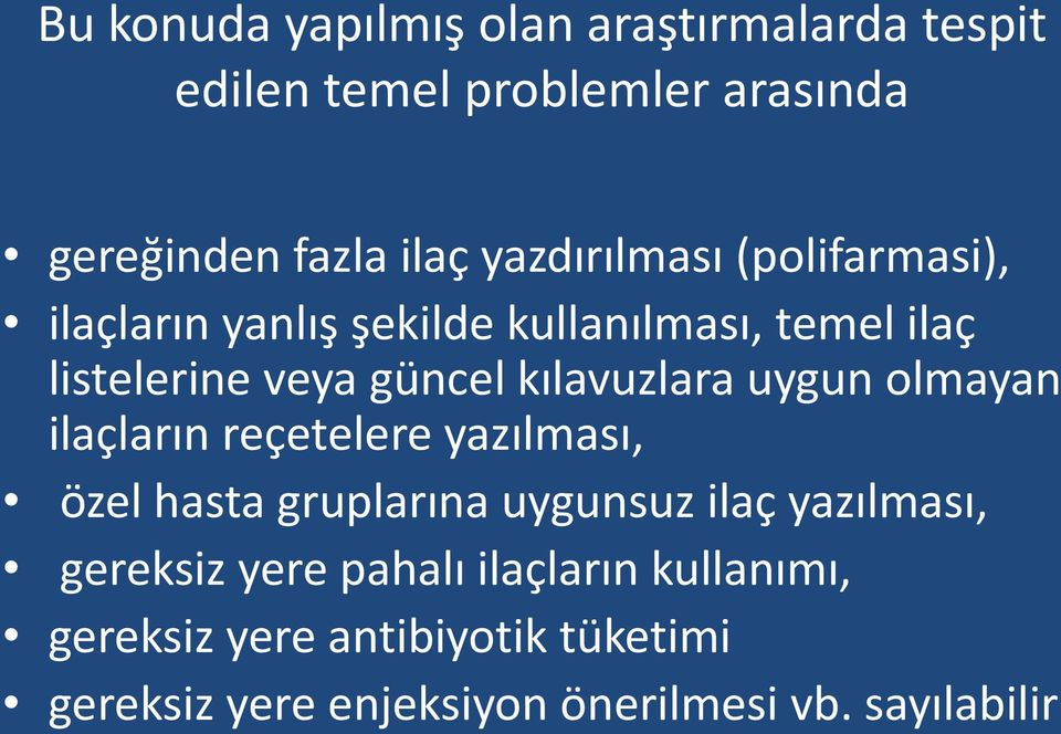 kılavuzlara uygun olmayan ilaçların reçetelere yazılması, özel hasta gruplarına uygunsuz ilaç yazılması,