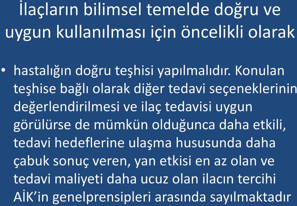 Konulan teşhise bağlı olarak diğer tedavi seçeneklerinin değerlendirilmesi ve ilaç tedavisi uygun görülürse