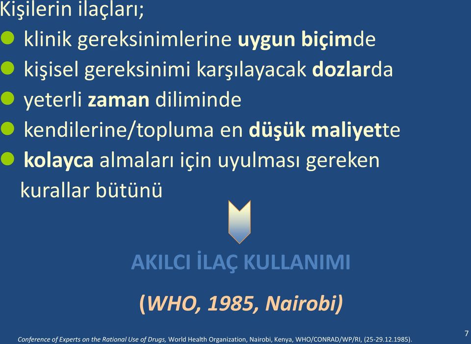 uyulması gereken kurallar bütünü AKILCI İLAÇ KULLANIMI (WHO, 1985, Nairobi) Conference of Experts