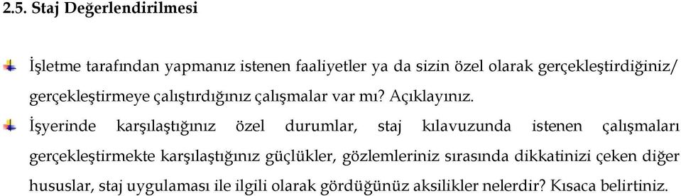 Đşyerinde karşılaştığınız özel durumlar, staj kılavuzunda istenen çalışmaları gerçekleştirmekte karşılaştığınız