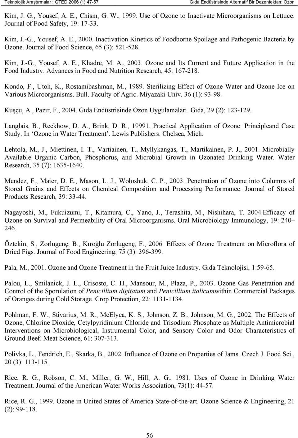 Ozone and Its Current and Future Application in the Food Industry. Advances in Food and Nutrition Research, 45: 167-218. Kondo, F., Utoh, K., Rostamibashman, M., 1989.