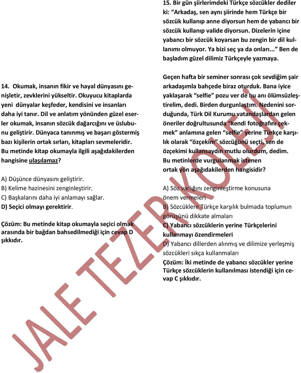 Okumak, insanın fikir ve hayal dünyasını genişletir, zevklerini yükseltir. Okuyucu kitaplarda yeni dünyalar keşfeder, kendisini ve insanları daha iyi tanır.