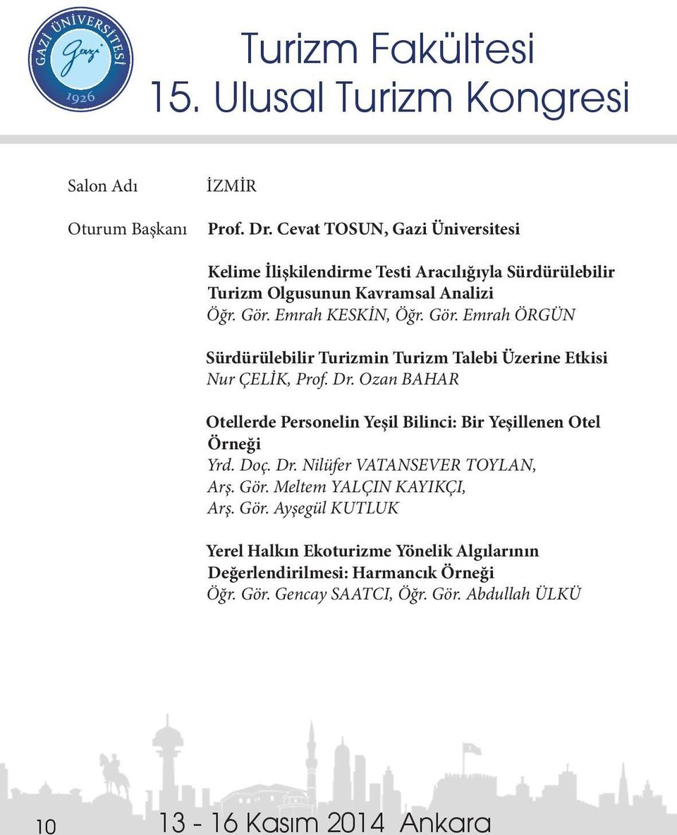 Ozan BAHAR Otellerde Personelin Yeşil Bilinci: Bir Yeşillenen Otel Örneği Yrd. Doç. Dr. Nilüfer VATANSEVER TOYLAN, Arş. Gör.