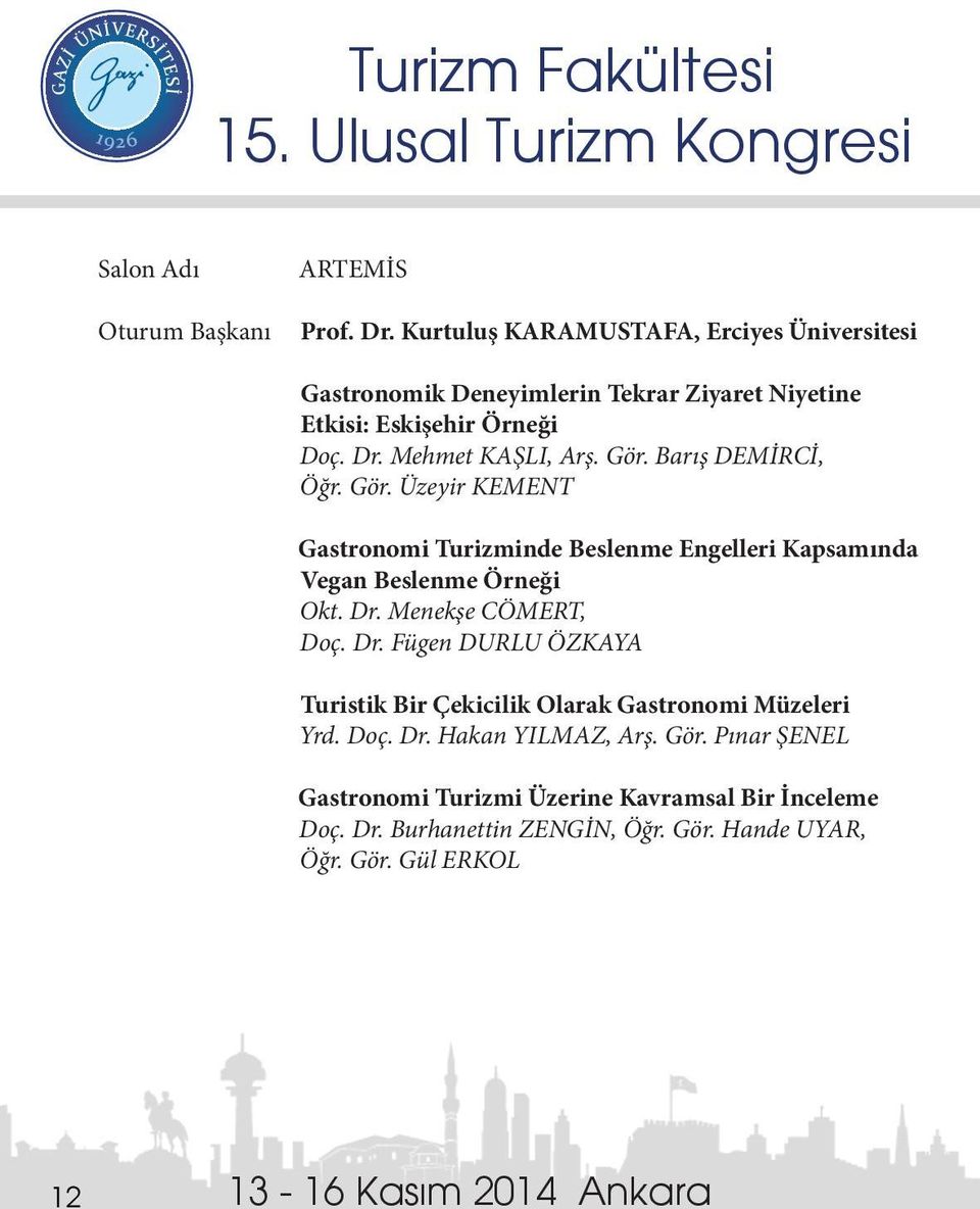 Menekşe CÖMERT, Doç. Dr. Fügen DURLU ÖZKAYA Turistik Bir Çekicilik Olarak Gastronomi Müzeleri Yrd. Doç. Dr. Hakan YILMAZ, Arş. Gör.