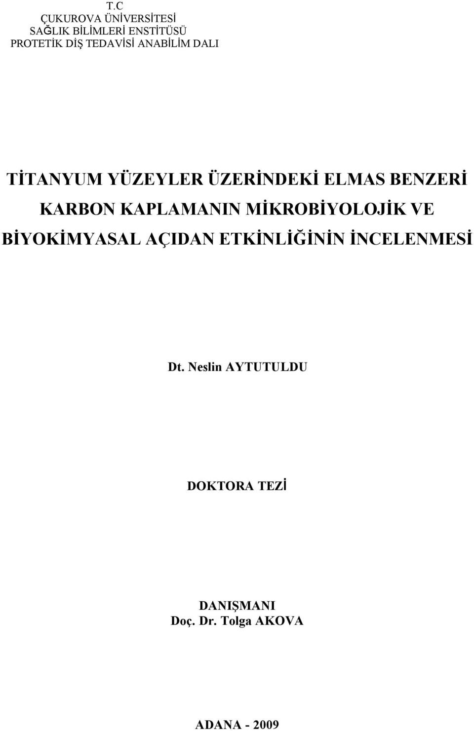 KAPLAMANIN MİKROBİYOLOJİK VE BİYOKİMYASAL AÇIDAN ETKİNLİĞİNİN