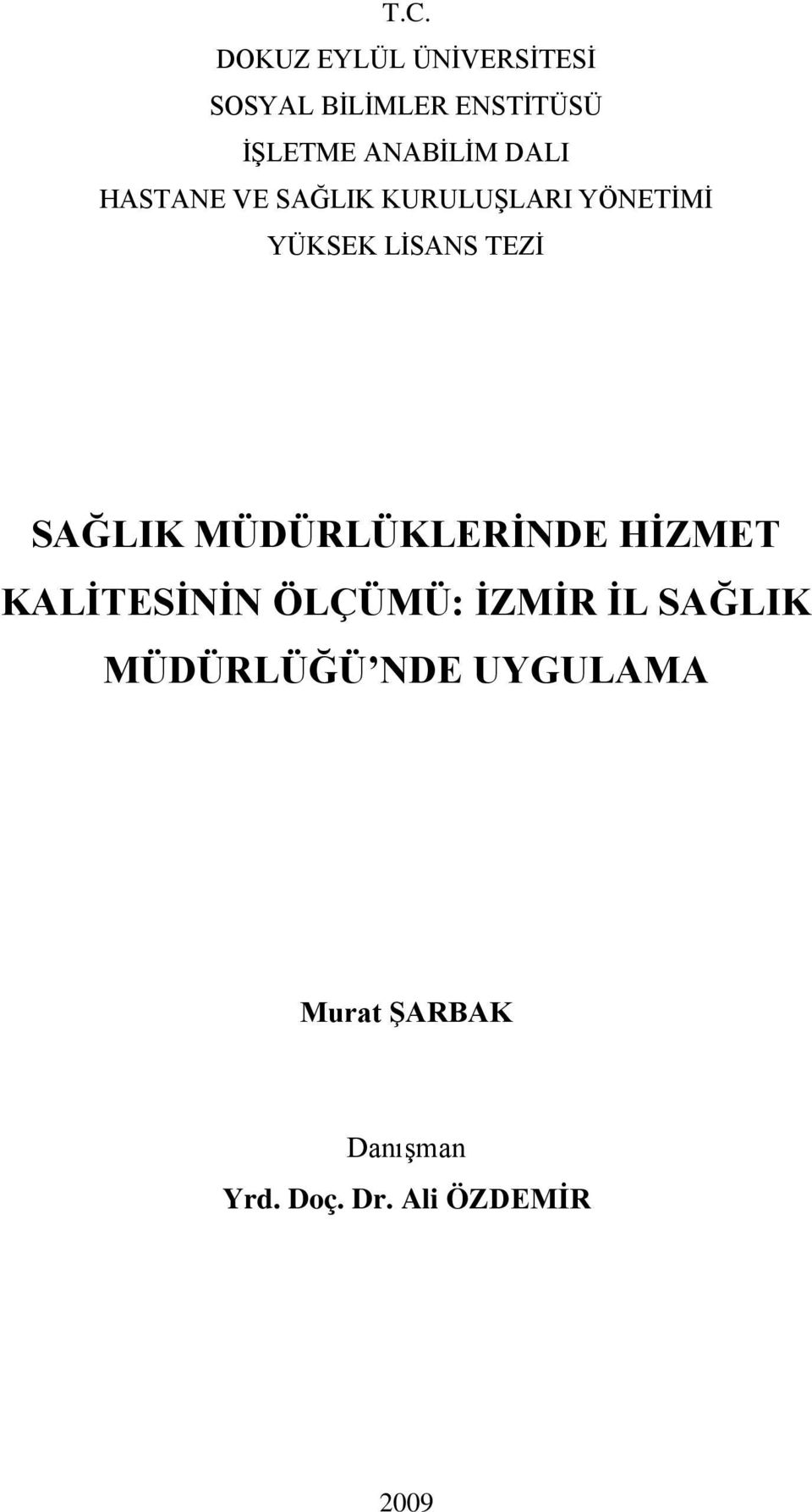 TEZİ SAĞLIK MÜDÜRLÜKLERİNDE HİZMET KALİTESİNİN ÖLÇÜMÜ: İZMİR İL