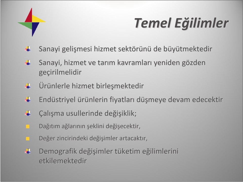 edecektir Çalışma usullerinde değişiklik; iklik; Dağı ğıtım m ağlara larının şeklini değişecektir, ecektir,