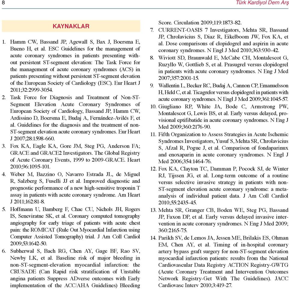 patients presenting without persistent ST-segment elevation of the European Society of Cardiology (ESC). Eur Heart J 20