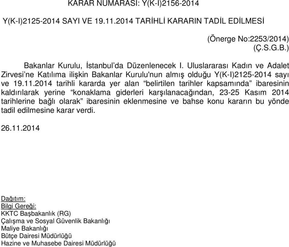 Uluslararası Kadın ve Adalet Zirvesi ne Katılıma ilişkin Bakanlar Kurulu'nun almış olduğu Y(K-I)2125-2014 sayı ve 19.11.