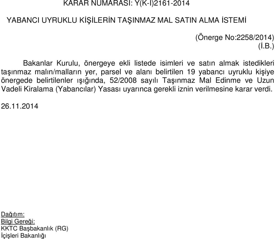 parsel ve alanı belirtilen 19 yabancı uyruklu kişiye önergede belirtilenler ışığında, 52/2008 sayılı Taşınmaz Mal