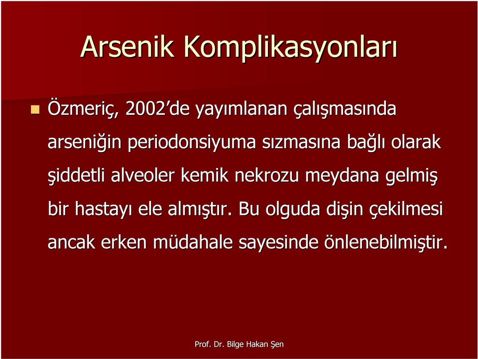 şiddetli alveoler kemik nekrozu meydana gelmiş bir hastayı ele