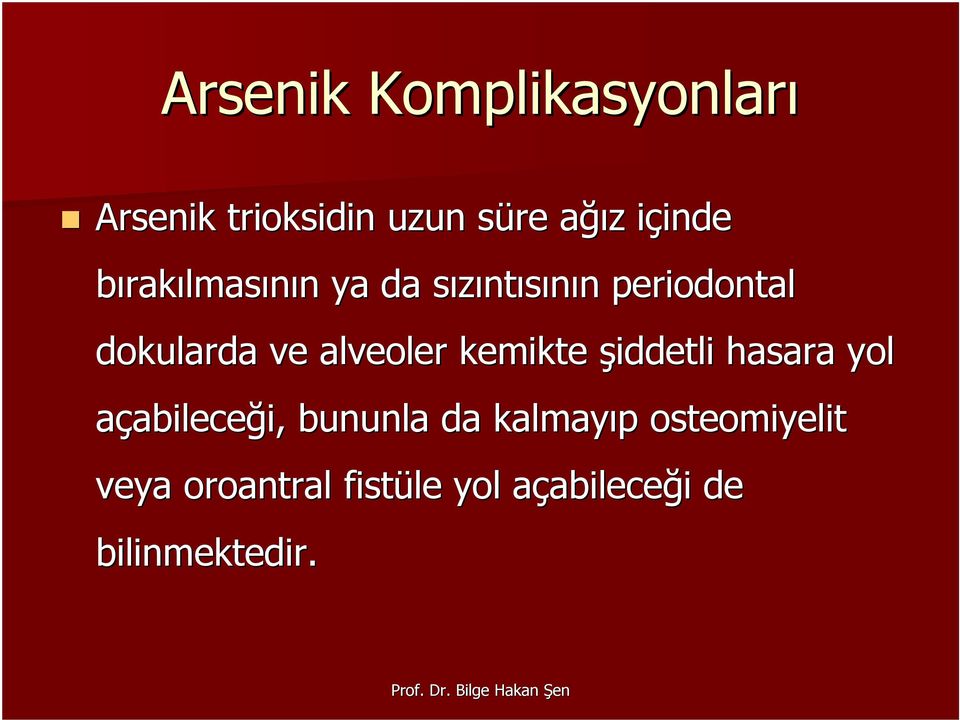 alveoler kemikte şiddetli hasara yol açabileceği, bununla da