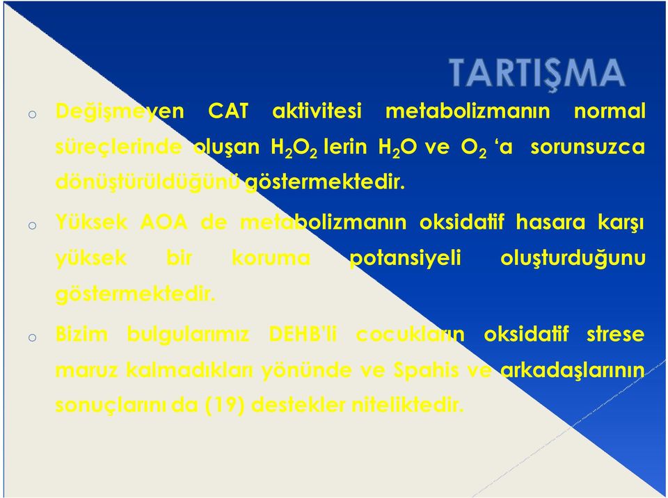 o Yüksek AOA de metabolizmanın oksidatif hasara karşı yüksek bir koruma potansiyeli oluşturduğunu