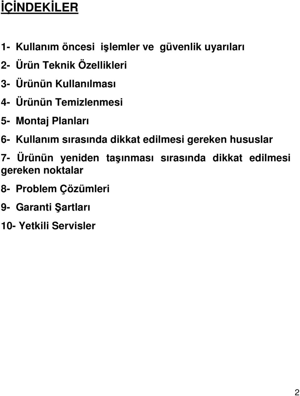 Kullanım sırasında dikkat edilmesi gereken hususlar 7- Ürünün yeniden taşınması