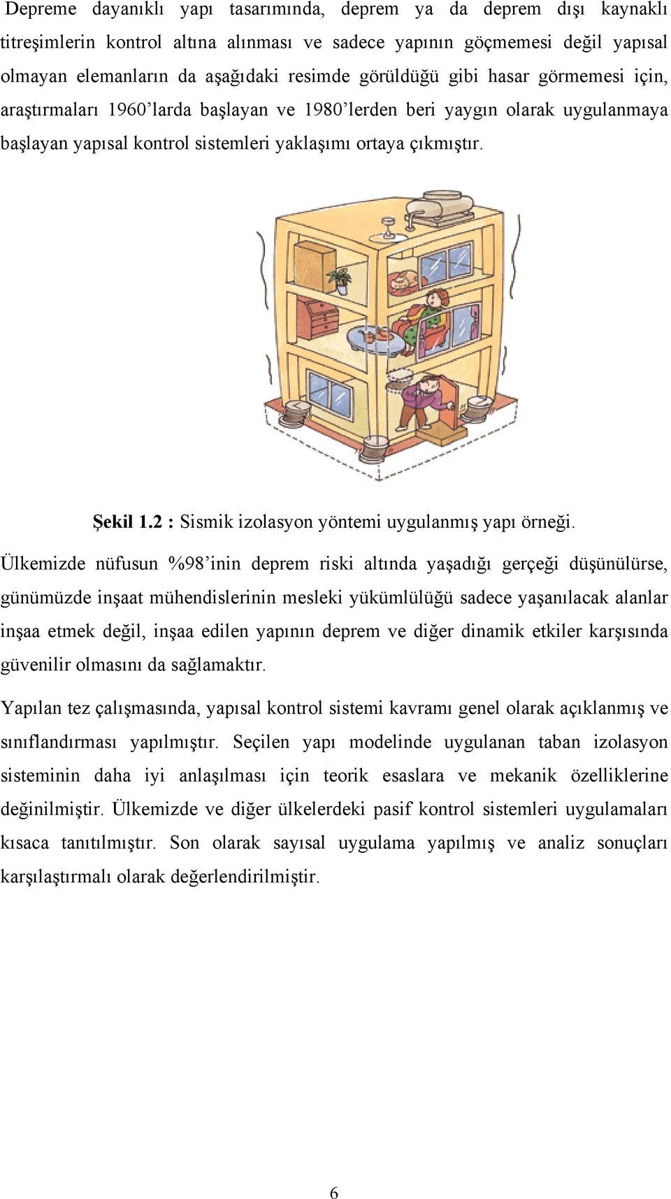 2 : Sismik izolasyon yöntemi uygulanmış yapı örneği.