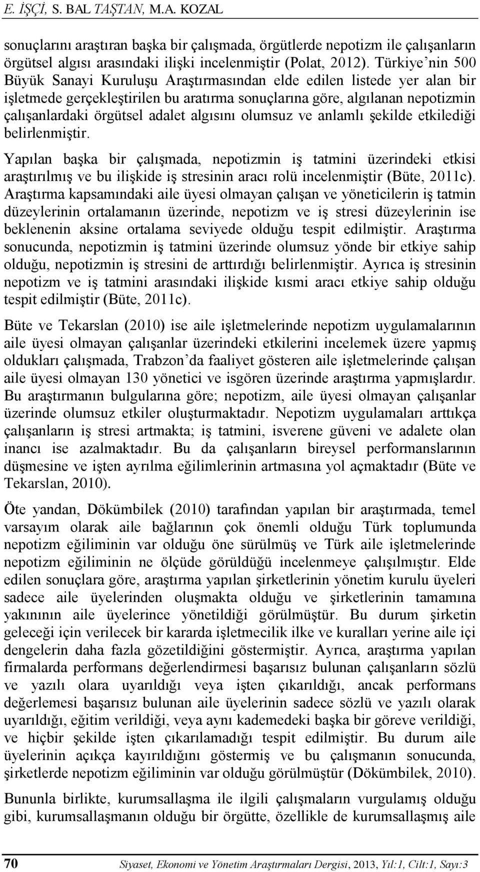 algısını olumsuz ve anlamlı şekilde etkilediği belirlenmiştir.