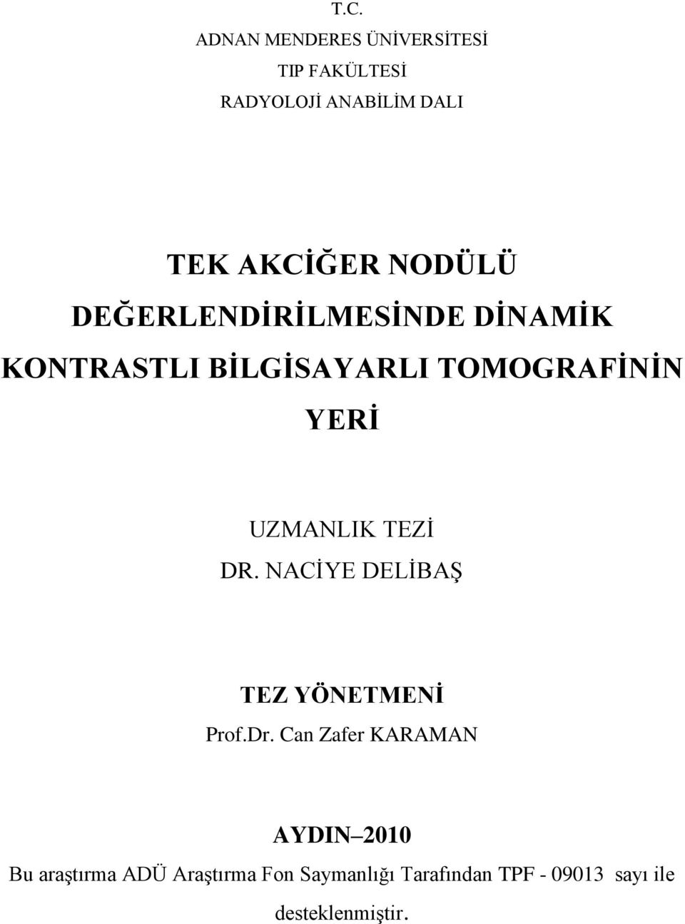 UZMANLIK TEZĠ DR. NACĠYE DELĠBAġ TEZ YÖNETMENĠ Prof.Dr.