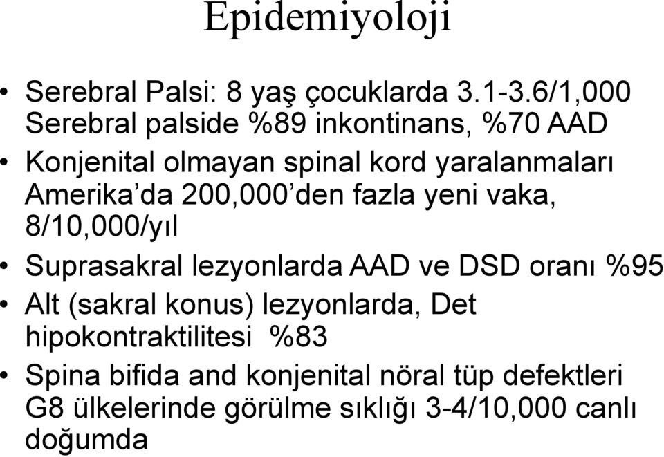 da 200,000 den fazla yeni vaka, 8/10,000/yıl Suprasakral lezyonlarda AAD ve DSD oranı %95 Alt (sakral