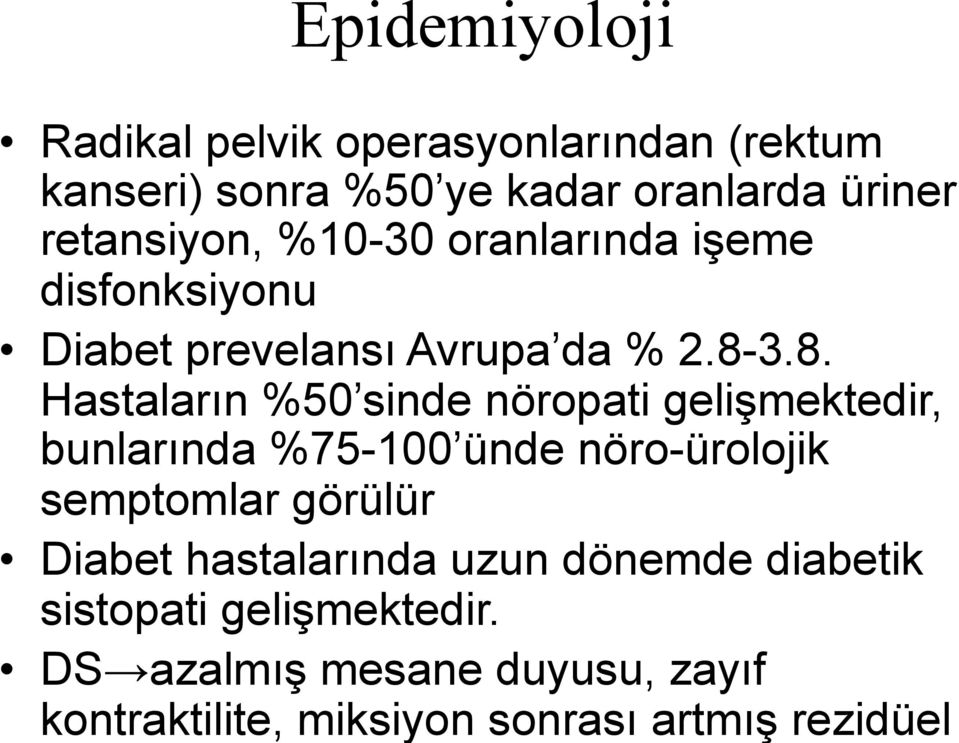 3.8. Hastaların %50 sinde nöropati gelişmektedir, bunlarında %75-100 ünde nöro-ürolojik semptomlar görülür