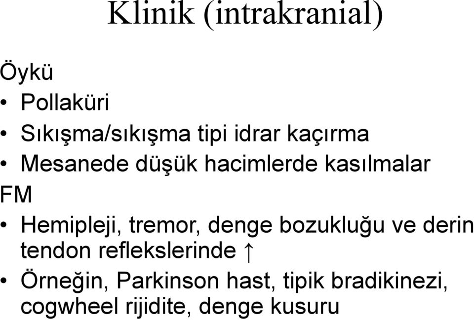 tremor, denge bozukluğu ve derin tendon reflekslerinde Örneğin,