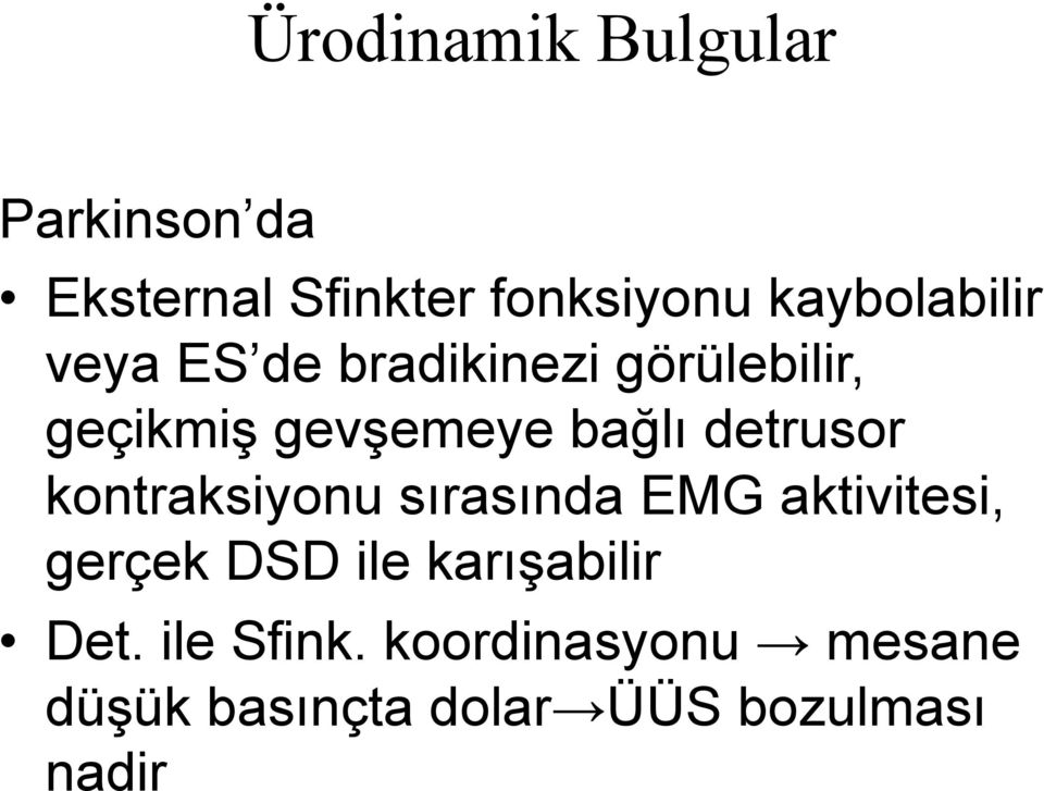 bağlı detrusor kontraksiyonu sırasında EMG aktivitesi, gerçek DSD ile