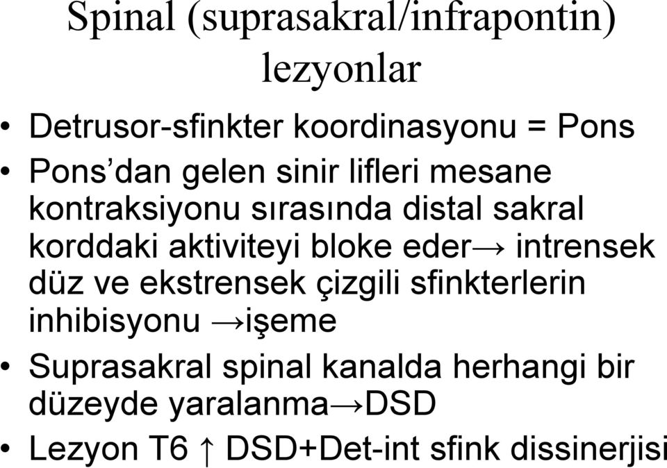 bloke eder intrensek düz ve ekstrensek çizgili sfinkterlerin inhibisyonu işeme