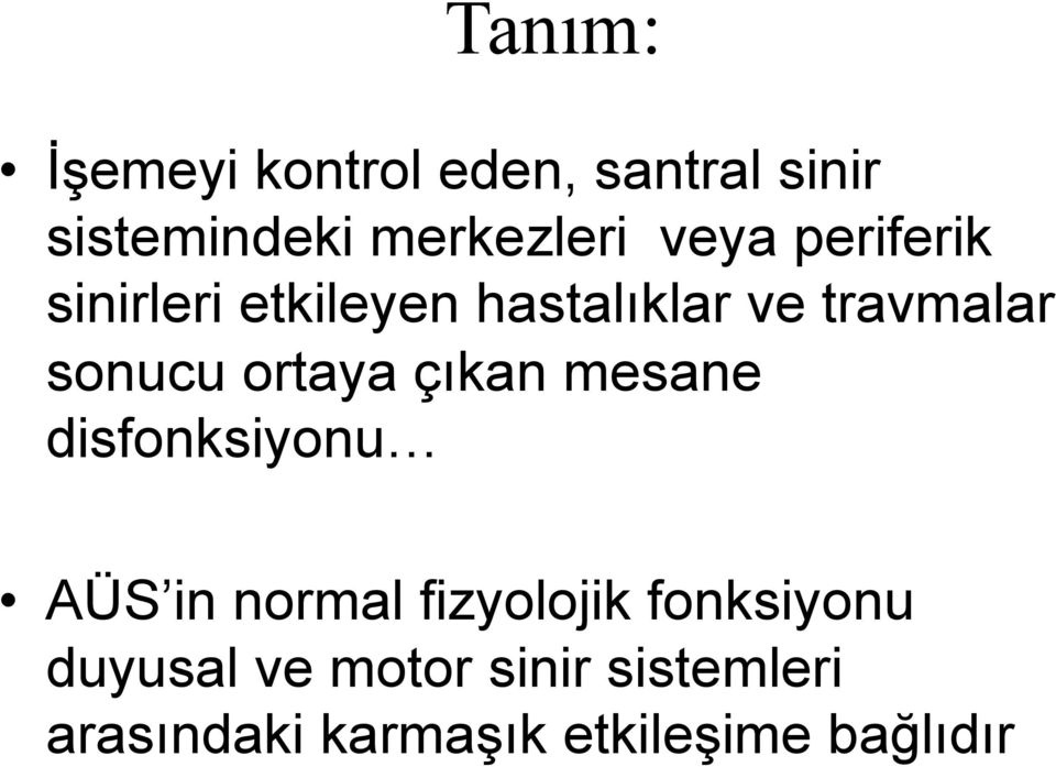 ortaya çıkan mesane disfonksiyonu AÜS in normal fizyolojik fonksiyonu